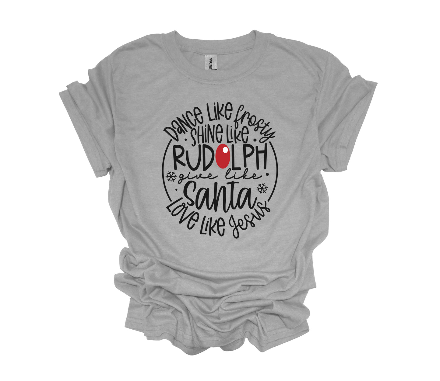 Christmas Design, Dance Like Frosty Shine Like Rudolph Give Like Santa Love Like Jesus, Unisex Shirt