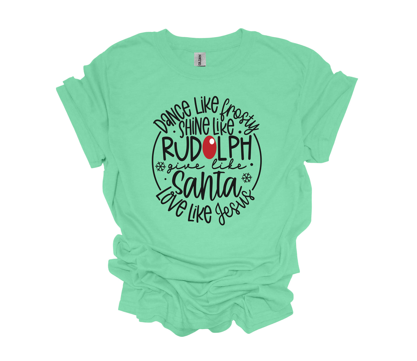 Christmas Design, Dance Like Frosty Shine Like Rudolph Give Like Santa Love Like Jesus, Unisex Shirt