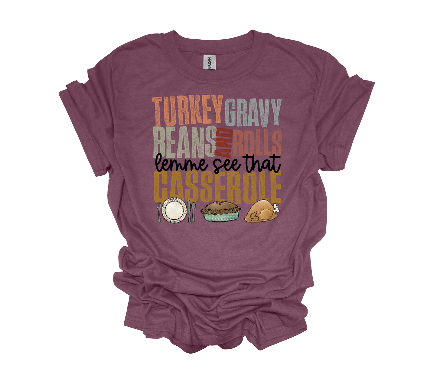 Thanksgiving Tee Shirt, Turkey Gravy Beans And Rolls Lemme See That Casserole, Funny Shirt